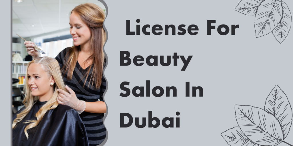 How To Get License For Beauty Salon In Dubai - UAE Finders