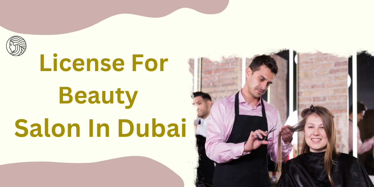How To Get License For Beauty Salon In Dubai UAE Finders