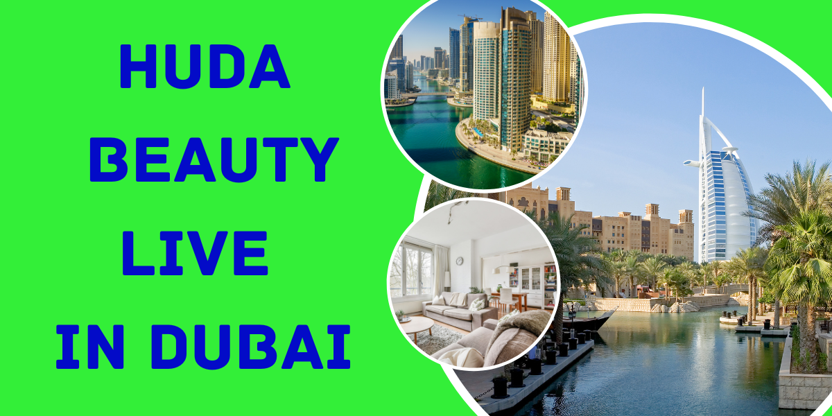 Where Does Huda Beauty Live In Dubai