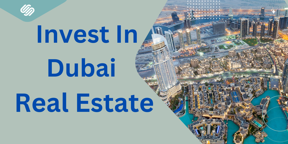 Why Invest In Dubai Real Estate