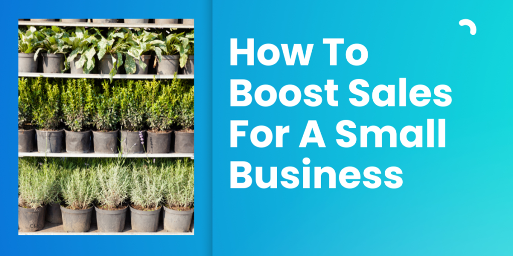 How To Boost Sales For A Small Business