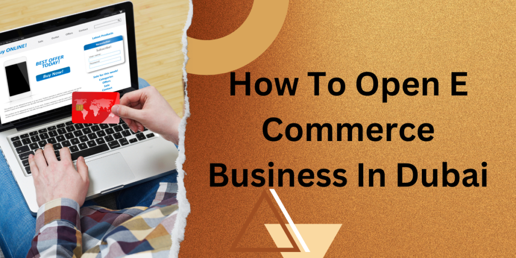 How To Open E Commerce Business In Dubai