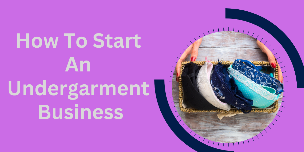 How To Start An Undergarment Business