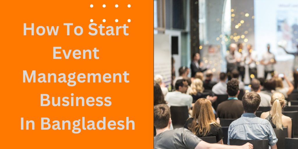 How To Start Event Management Business In Bangladesh