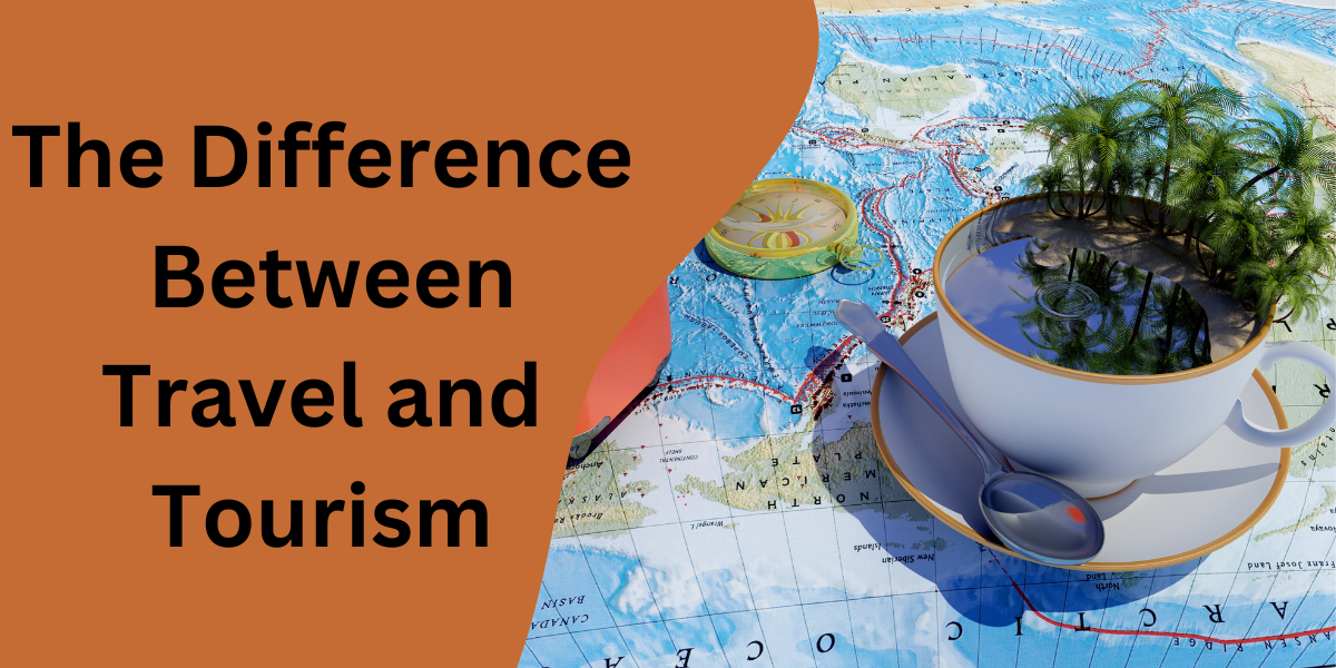 the-difference-between-travel-and-tourism