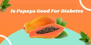 Is Papaya Good For Diabetes