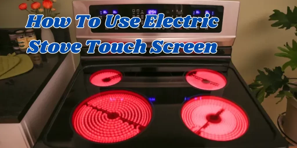 how to use electric stove touch screen