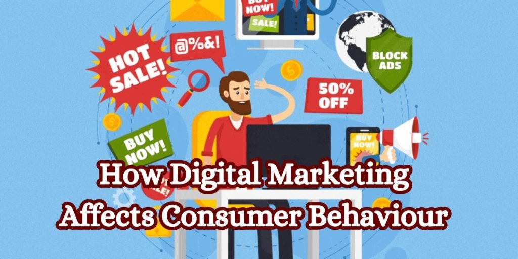 How Digital Marketing Influences Consumer Behavior