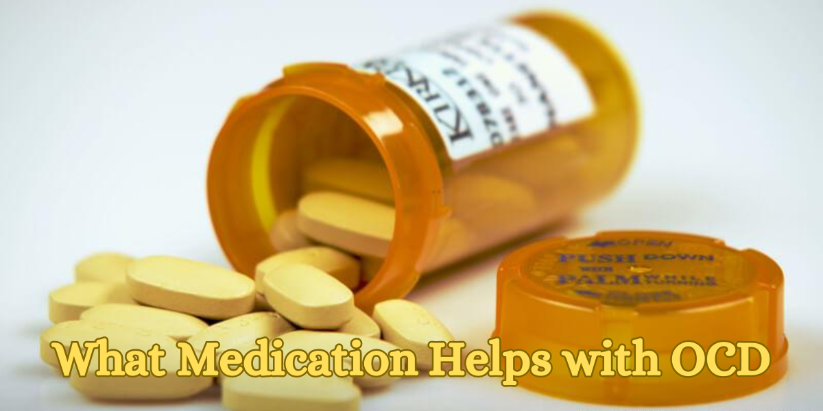 What Medication Helps with OCD
